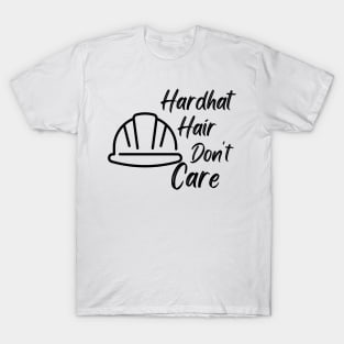 Hardhat Hair Don't Care T-Shirt